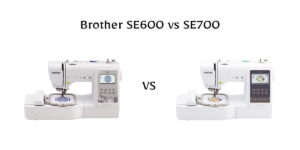 Brother SE600 vs SE700 — which embroidery machine is worth your money? Compare speed, touchscreen features, stitch quality, and beginner-friendly tools before you buy.