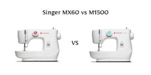 Trying to choose between Singer MX60 vs M1500? Compare features, stitch quality, ease of use, and durability in this detailed side-by-side breakdown.