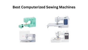 Compare the best computerized sewing machines for beginners and find the ideal model for your budget, skill level, and sewing goals.
