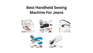 Find the best handheld sewing machine for jeans with our expert picks. Compare features, performance, and value before you buy.