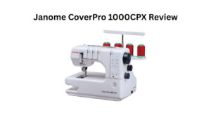 Looking for a reliable coverstitch machine? This Janome CoverPro 1000CPX review reveals everything you need to know before buying.